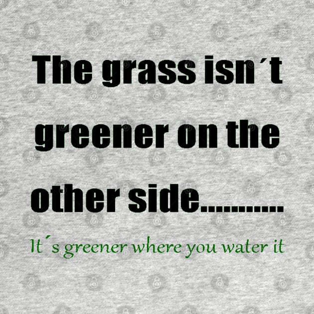 The Grass Is Greener Where You Water It 1 by taiche